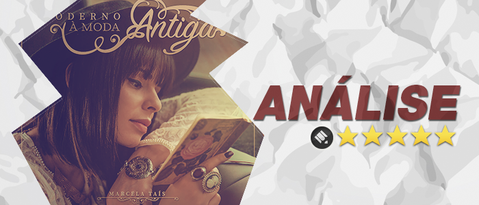 Análise: CD Moderno à Moda Antiga – Marcela Taís