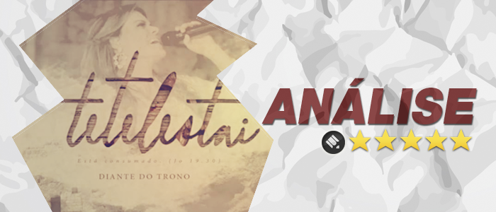 Análise: CD Tetelestai – Diante do Trono