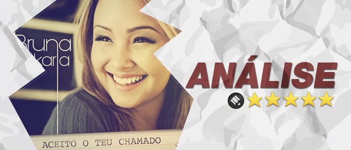 Análise: CD Aceito o Teu Chamado – Bruna Karla