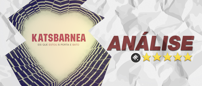 Análise: CD Eis que estou à Porta e Bato – Katsbarnea