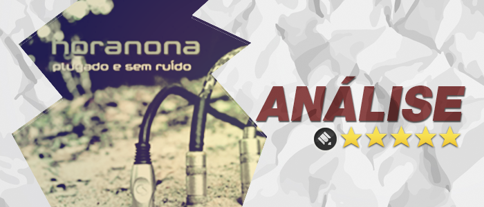 Análise: CD Plugado e sem Ruído – Horanona