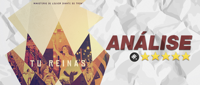 Análise: DVD Tu Reinas – Diante do Trono