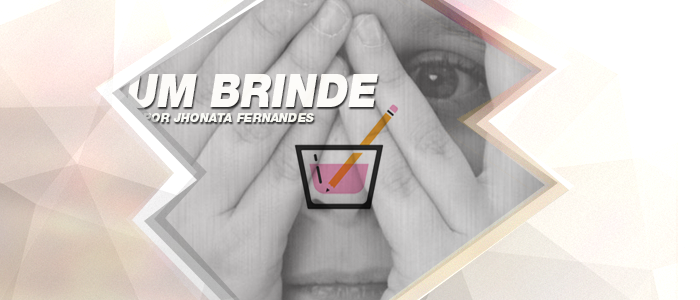 Um Brinde – Meninas: se arrependam!